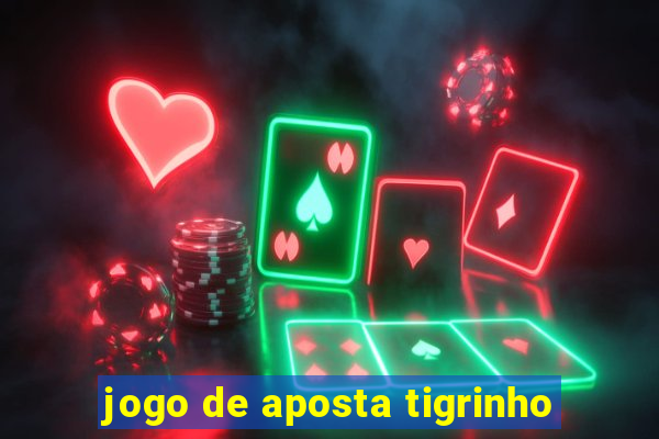 jogo de aposta tigrinho